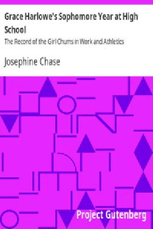 [Gutenberg 15344] • Grace Harlowe's Sophomore Year at High School / The Record of the Girl Chums in Work and Athletics